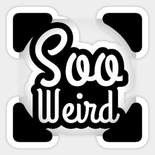 So weird Sticker